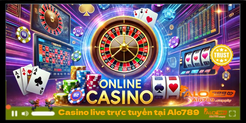 Casino live trực tuyến tại Alo789