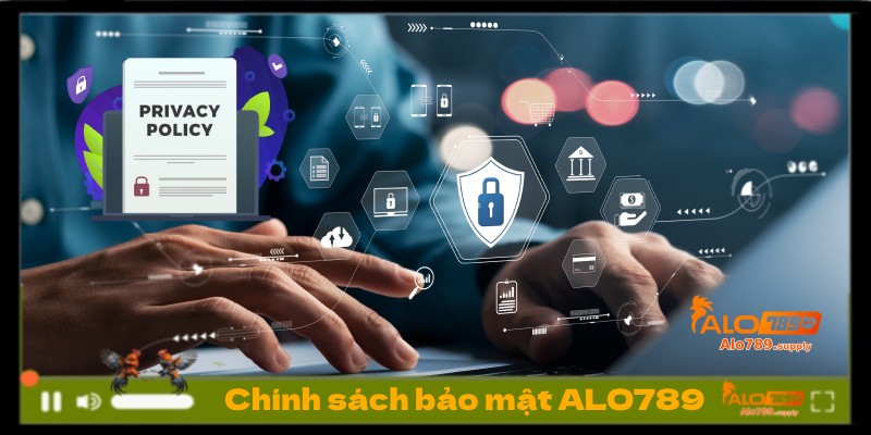 Chính sách bảo mật ALO789 